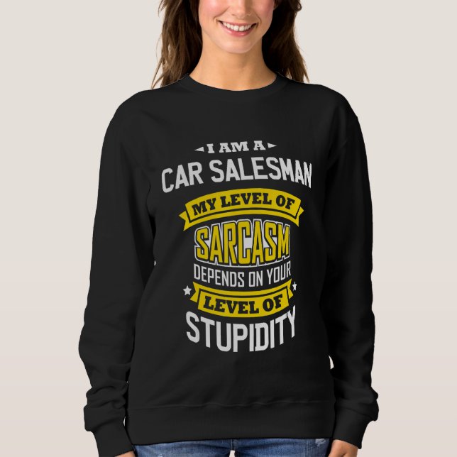 Designer Idee Sarcasm Joke Car Verkäufer Sweatshirt (Vorderseite)