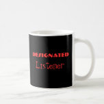Designierter Listener Funny Mug Kaffeetasse<br><div class="desc">Ein lustiger Schlamm "Designated Listener. PERSONALISIERBAR</div>