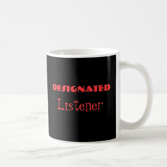 Designierter Listener Funny Mug Kaffeetasse (Rechts)