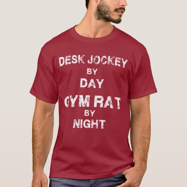 Desk Jockey by Day - Gym Rat by Night T-Shirt (Vorderseite)