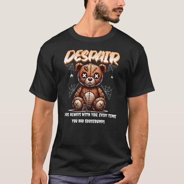 Despair Creepy Teddy Bear Haunted Goosebumps Hallo T-Shirt (Vorderseite)