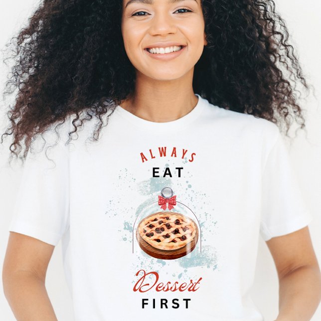 Dessert First Fun T - Shirt (Von Creator hochgeladen)