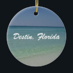 Destin Florida Beach Keramik Ornament<br><div class="desc">Ein schönes Foto vom weißen Sandstrand von Destin,  Florida. Ich Liebe ihre weiche,  weiße Sandküste und kristallklares blau-türkisfarbenes Wasser des Ozeans.</div>