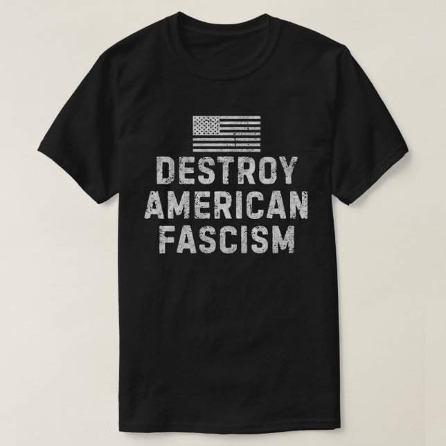 Destroy American Fascism T-Shirt (Design vorne)