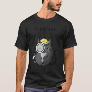 Detective for Men & Women Trust Ich bin Detektiv T-Shirt