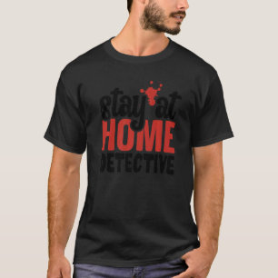 Detektiv für Zuhause Wahre Kriminalität Serienmörd T-Shirt