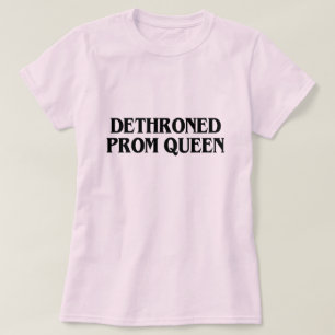DETHRONETER PROM QUEEN T-Shirt