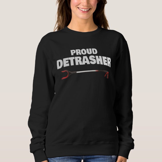 Detrashed Proud Detrasher Litter Müll Tra Sweatshirt (Vorderseite)