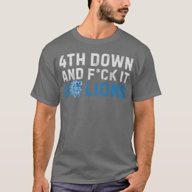Detroit Lions 4th Down and F ck It Go Lions M5225  T-Shirt (Vorderseite)