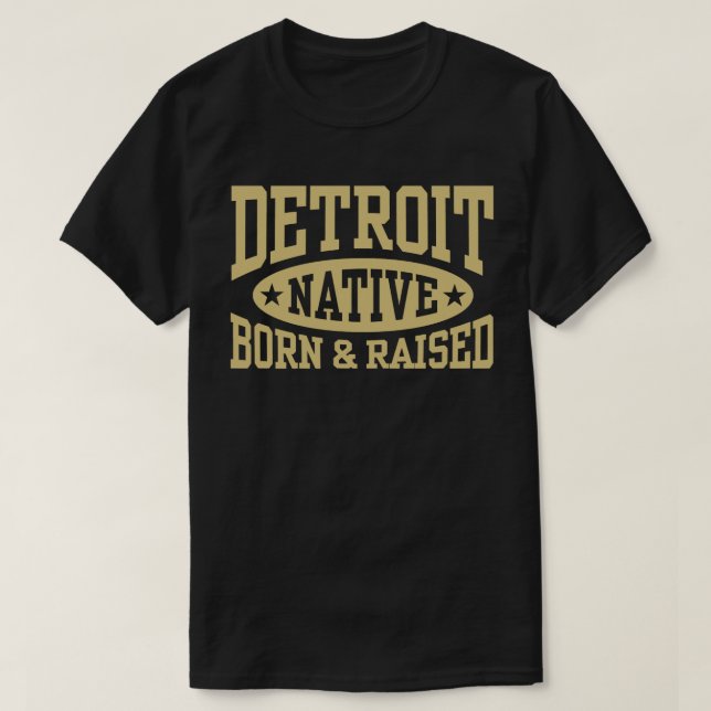 Detroit Native Geboren und ausgelöst T-Shirt (Design vorne)