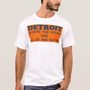 Detroit: Wo die schwachen getötet und gegessen T-Shirt