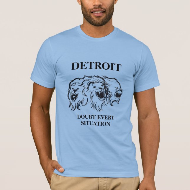 Detroit - Zweifel an jeder Situation T-Shirt (Vorderseite)