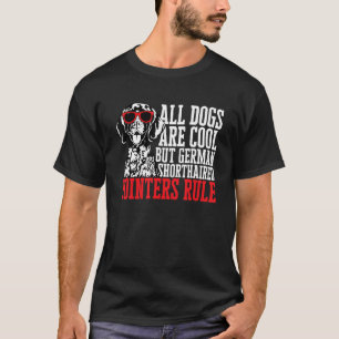 Deutsch Kurzzeiger Alle Hunde sind Cooles APS D T-Shirt