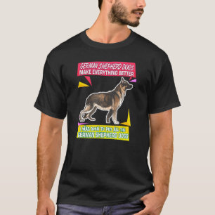 Deutsche Schäferhunde machen alles besser als Haus T-Shirt