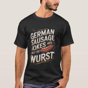 Deutsche Wurstwitze sind nur die bayerischen Wurst T-Shirt
