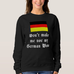 Deutsche Wurzeln lassen mich nicht meinen Deutschs Sweatshirt