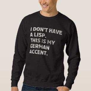 Deutscher Akzent Lisp Sprache Nicht Muttersprachl Sweatshirt