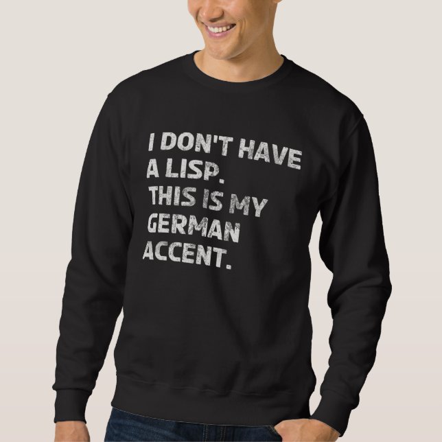 Deutscher Akzent Lisp Sprache  Nicht Muttersprachl Sweatshirt (Vorderseite)