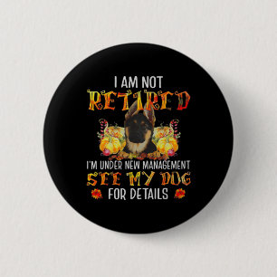 Deutscher Schäferhund Ich bin nicht im Ruhestand I Button