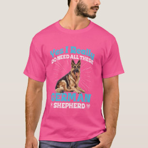 Deutscher Schäferhund Ich brauche wirklich all die T-Shirt