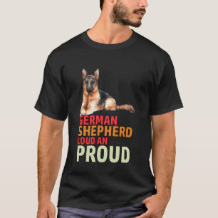 Deutscher Schäferhund Laut und Stolzer Besitzer ei T-Shirt