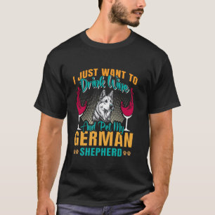Deutscher Schäferhund WILL NUR WEIN TRINKEN Hundeb T-Shirt