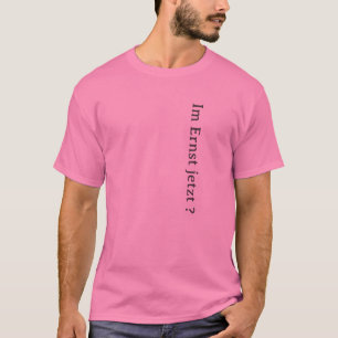 Deutscher Slogan - Ernsthaft? T-Shirt