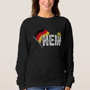 Deutsches Sprichwort Nein Joke Germans in den USA Sweatshirt