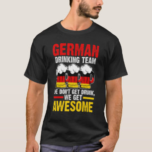 Deutsches Trinkteam wir bekommen deutsches Trinkte T-Shirt