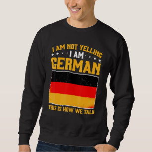 Deutschland Ich schreibe nicht, ich bin Deutscher, Sweatshirt