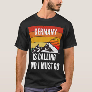 Deutschland ruft an und ich muss gehen T-Shirt