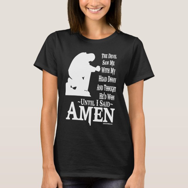 Devil saw me with head down Thought he had won Ame T-Shirt (Vorderseite)