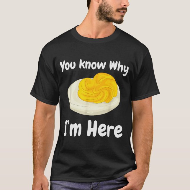Deviled Eggs You Know Why I’m Here Thanksgiving Fo T-Shirt (Vorderseite)