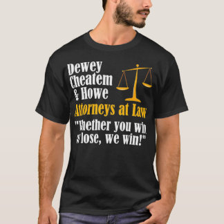 Dewey Cheatem Howe Funny Lawyer Anwältin Meme T-Shirt