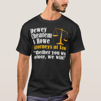 Dewey Cheatem und Howe Funny Lawyer Anwalt T-Shirt