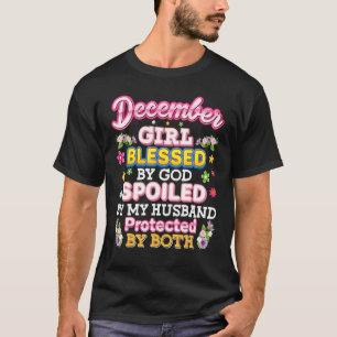 Dezember Mädchen gesegnet von Gott verwöhnt meine T-Shirt