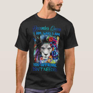 Dezember Queen Ich bin derjenige, der ich bin Ihr  T-Shirt