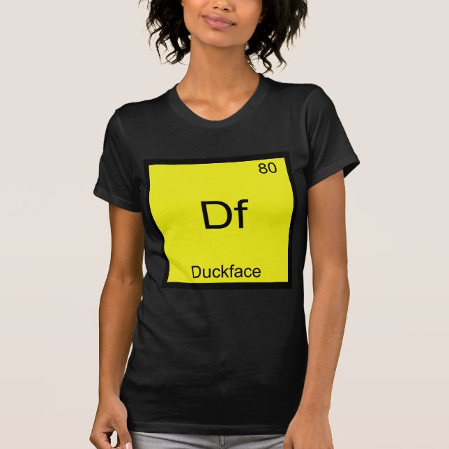 Df - Duckface Element Symbol Meme Funny Chemistry T-Shirt (Vorderseite)