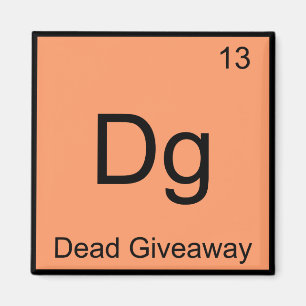 Dg - Toter Giveaway Chemie-Element-Symbol Meme T Magnet