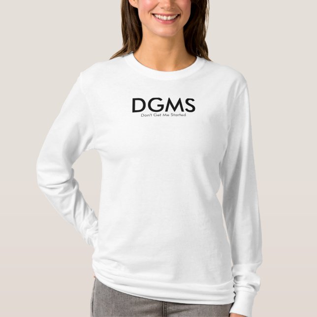 DGMS-Don't erhalten mir des begonnenen T-Shirt (Vorderseite)