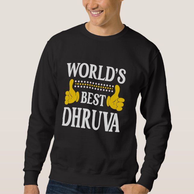 Dhruva Persönlicher Name Funny First Name World's  Sweatshirt (Vorderseite)
