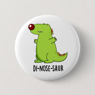 Di-nose-Saur Funny Dinosaur Pun Button