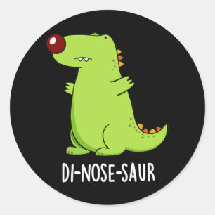 Di-nose-saur Funny Dinosaur Pun Dark BG Runder Aufkleber