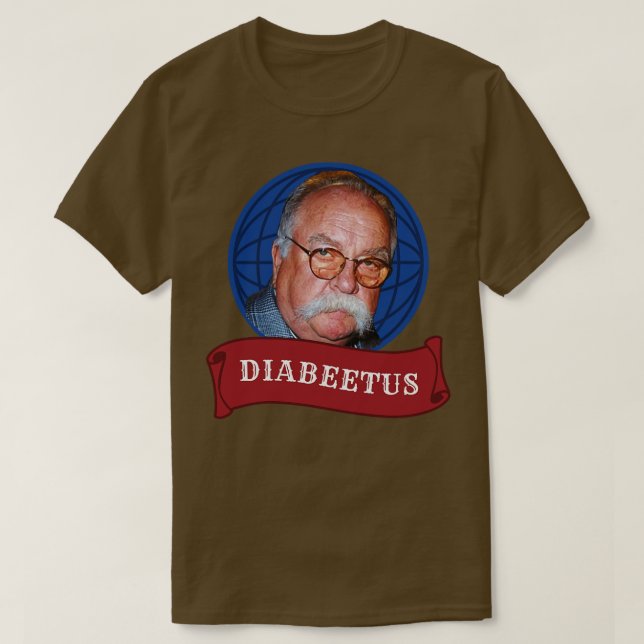 Diabeetus Wilford Brimley T-Shirt (Design vorne)
