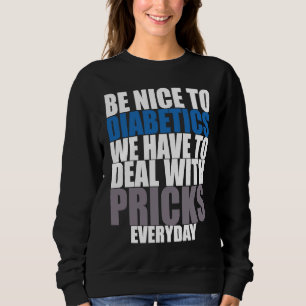 Diabetes-Aufklärungsmonat Sei nett zu Diabetikern  Sweatshirt