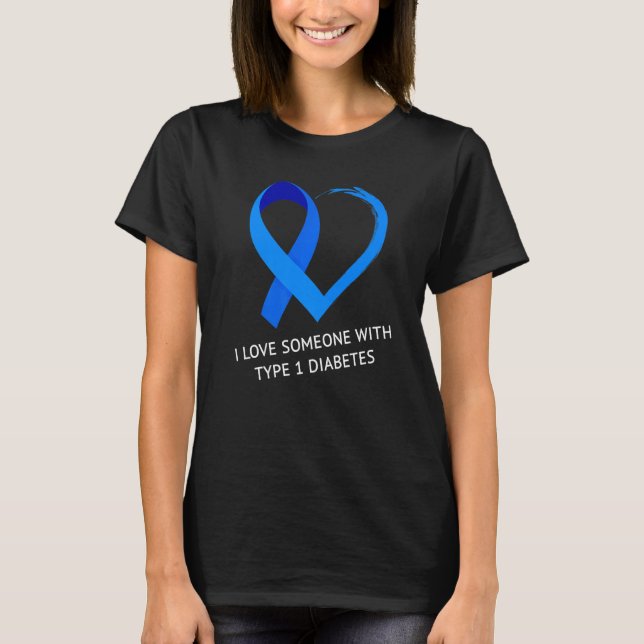 Diabetes-Bewusstsein Monat I Liebe Jemand mit Typ T-Shirt (Vorderseite)