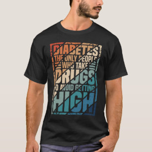 Diabetes ist die einzige Person, die Medikamente e T-Shirt