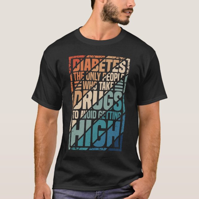 Diabetes ist die einzige Person, die Medikamente e T-Shirt (Vorderseite)