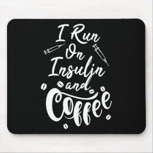Diabetes mellitus Ich bin auf Insulin und Kaffee a Mousepad