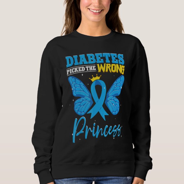 Diabetes Picked The Wrong Princess  T1D Diabetes A Sweatshirt (Vorderseite)